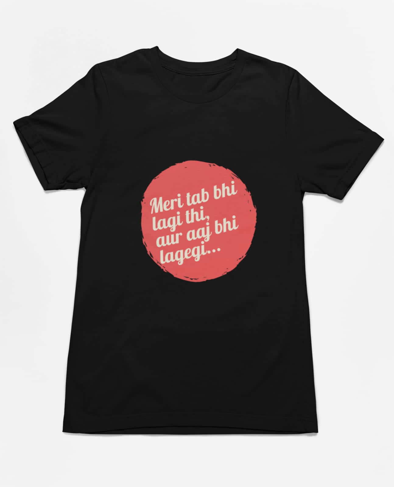Aaj bhi lagegi |Premium  Half Sleeve Unisex T-Shirt