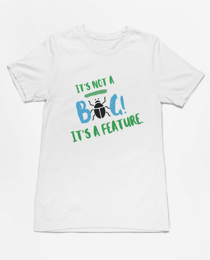 It's not a bug | Premium  Half Sleeve Unisex T-Shirt