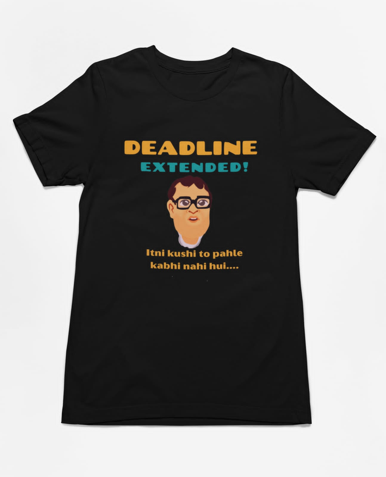 Deadline extended khushi | Premium Half Sleeve Unisex T-Shirt