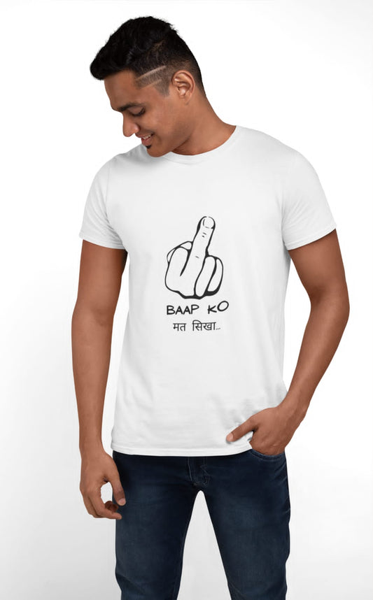 Baap ko mat sikha | Premium Half Sleeve Unisex T-Shirt