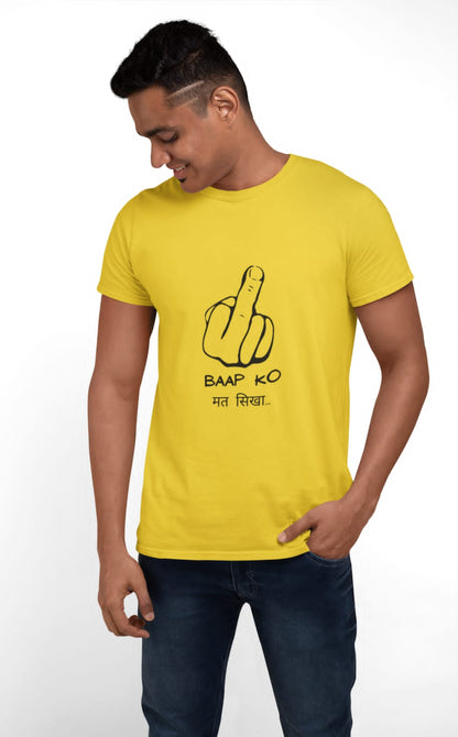 Baap ko mat sikha | Premium Half Sleeve Unisex T-Shirt