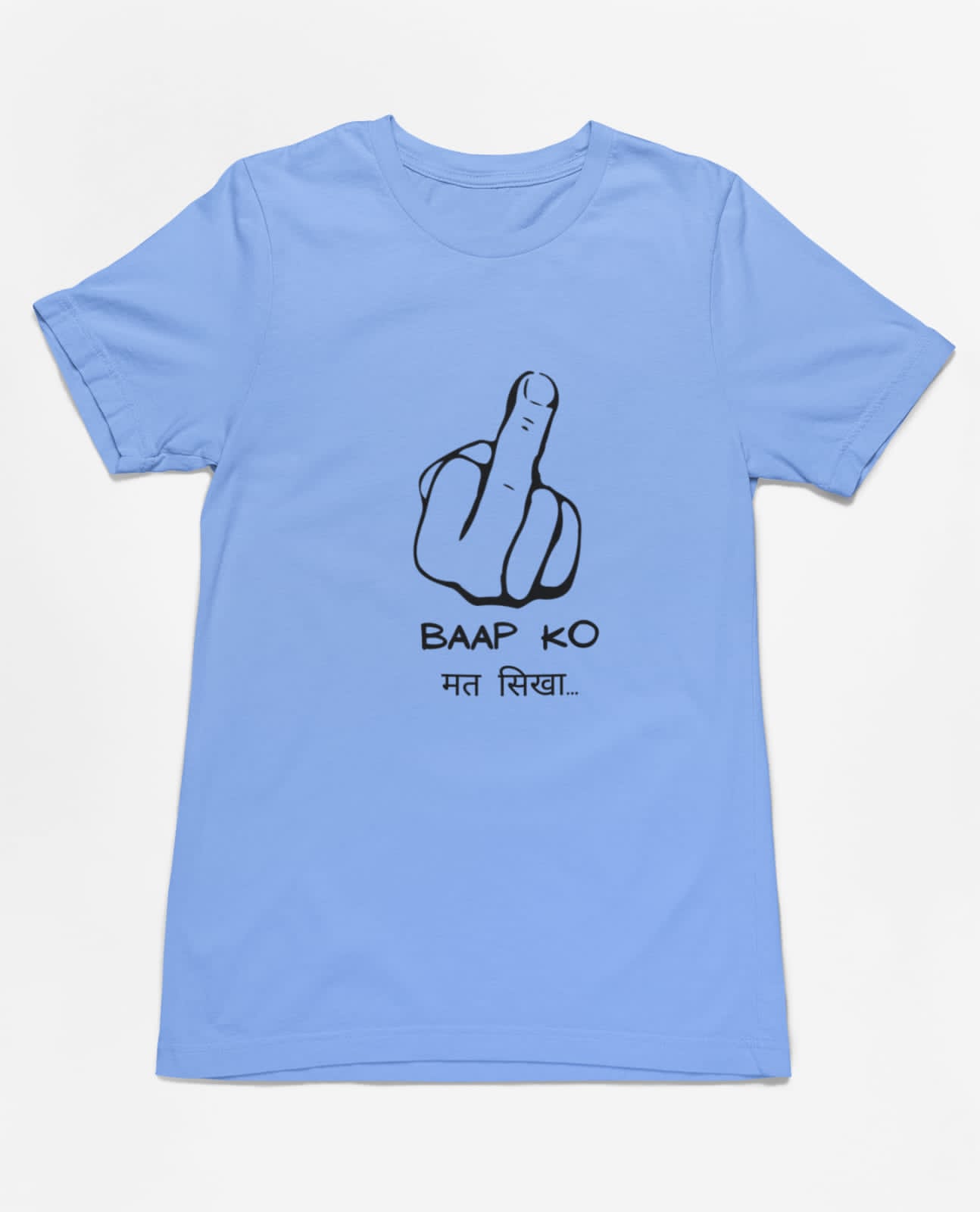 Baap ko mat sikha | Premium Half Sleeve Unisex T-Shirt