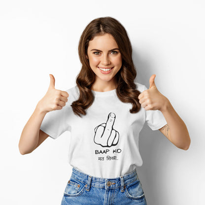 Baap ko mat sikha | Premium Half Sleeve Unisex T-Shirt