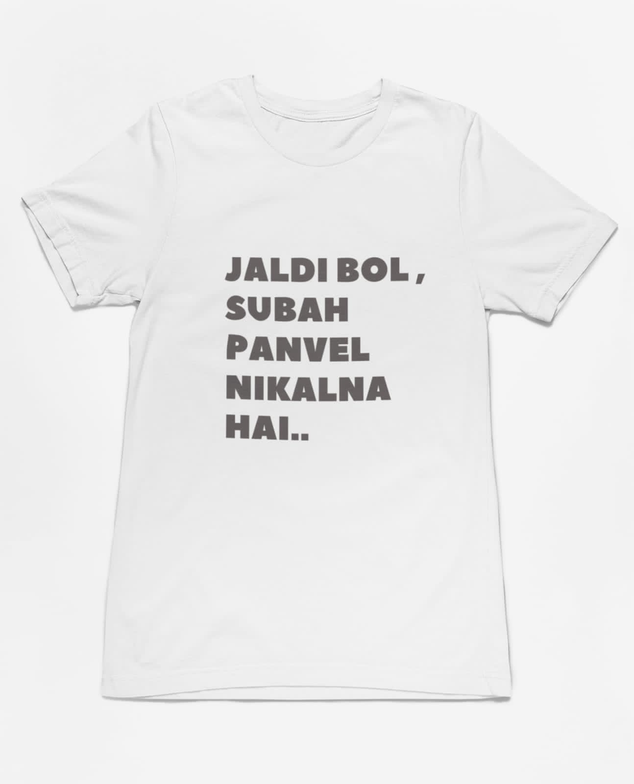 Jaldi bol subah panvel nikalna hai |  Premium Half Sleeve Unisex T-Shirt