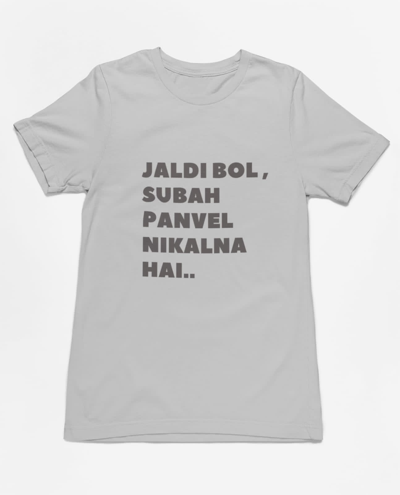 Jaldi bol subah panvel nikalna hai |  Premium Half Sleeve Unisex T-Shirt