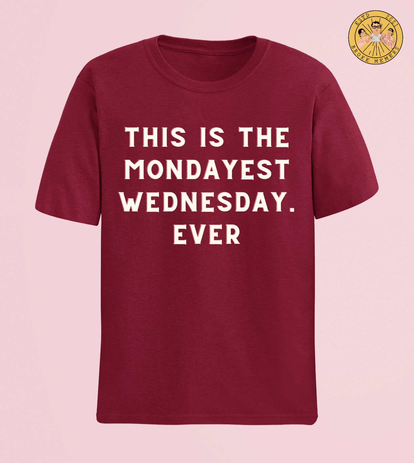 Mondayest Wednesday ever |  Premium Half Sleeve Unisex T-Shirt