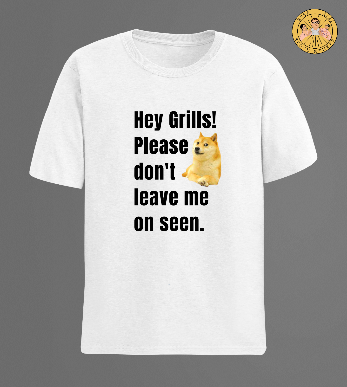 Hey grills please don't leave me | Half Sleeve Unisex T-Shirt