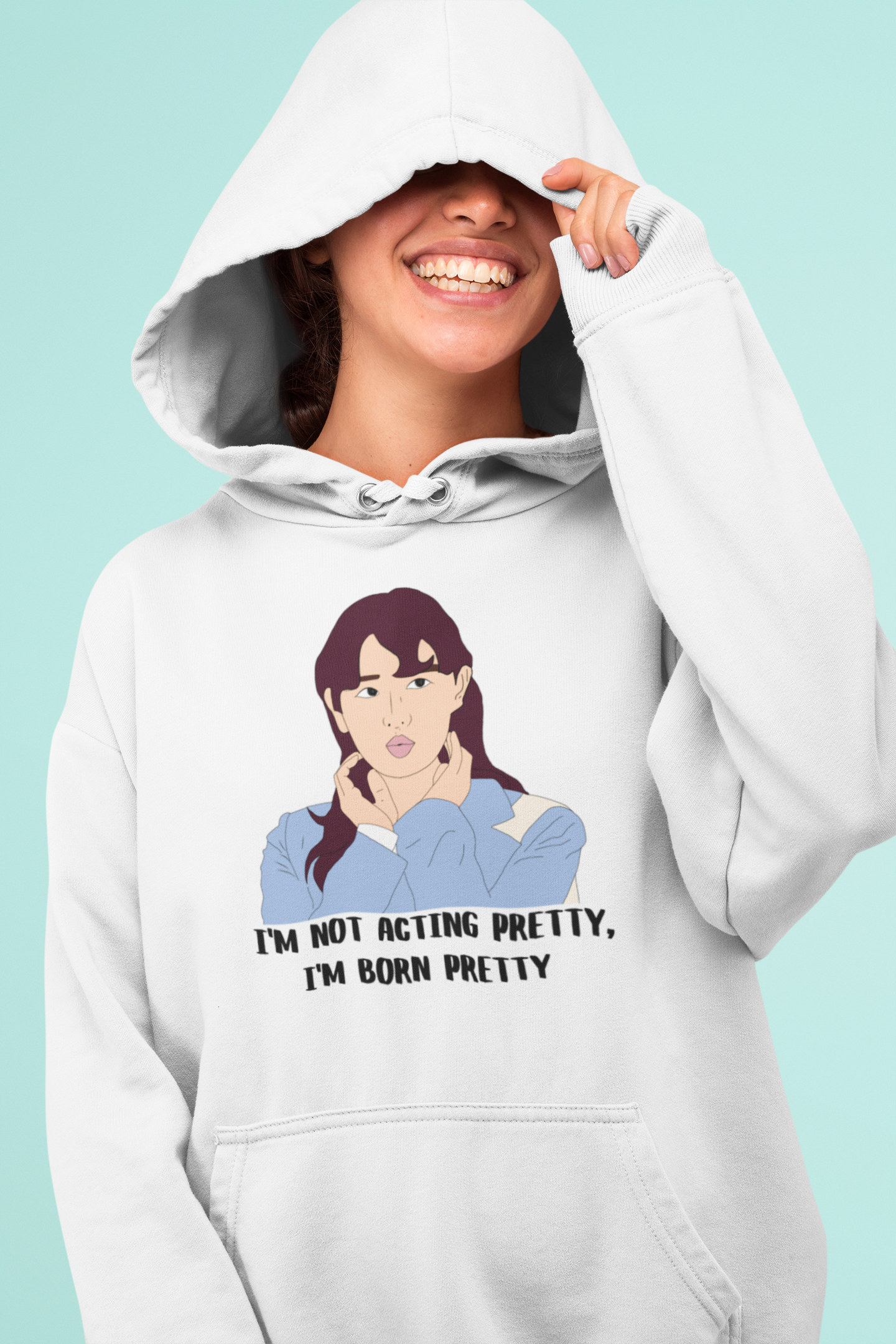 I am not acting pretty, I'm born pretty | Premium Unisex Winter Hoodie